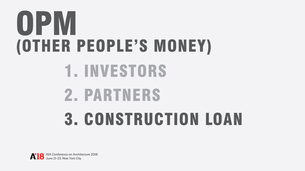 OPM | Other Peoples Money | AIA Conference on Architecture | A18 | Architect & Developer | Architect as Developer | architectasdeveloper | James Petty