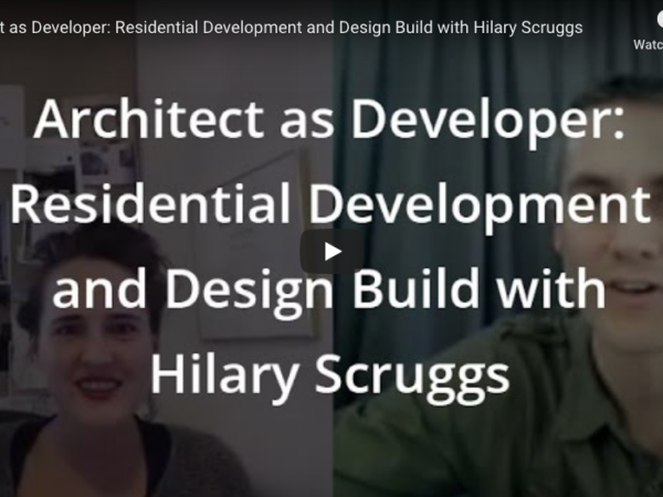 Hilary Scruggs | Business of Architecture | Architect as Developer | Architect and Developer | Developer Architect